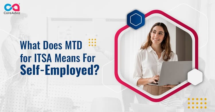 What Does MTD for ITSA Means For Self-Employed?