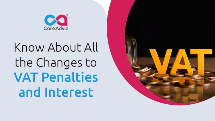 Know About All the Changes to VAT Penalties and Interest