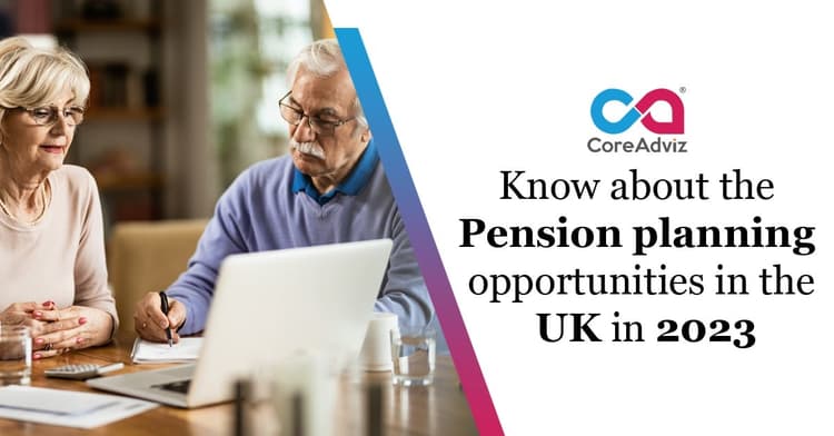 Know About the Pension Planning Opportunities in the UK In 2023