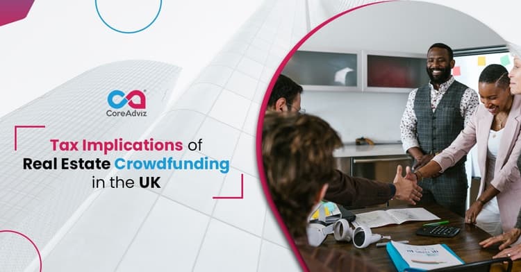 Tax Implications of Real Estate Crowd Funding In the UK