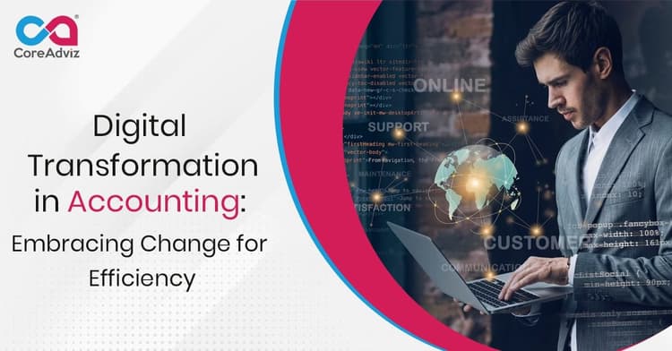Digital Transformation in Accounting: Embracing Change for Efficiency