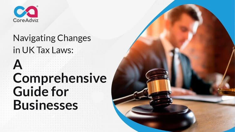 Navigating Changes in UK Tax Laws: A Comprehensive Guide for Businesses