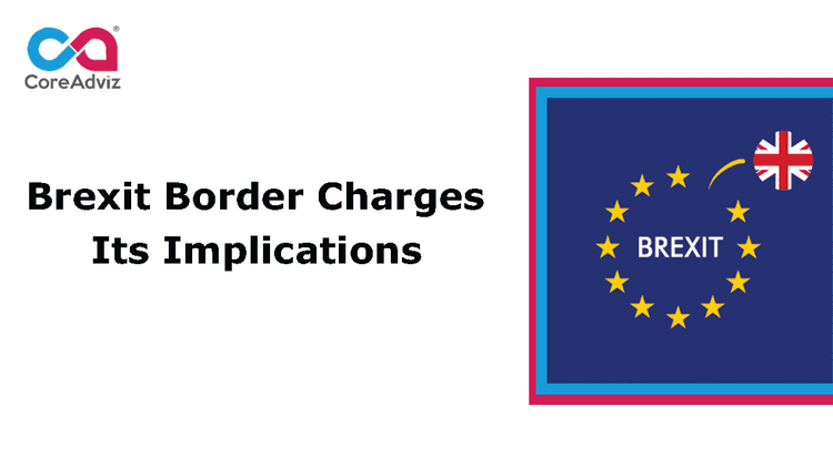 Brexit Border Charges- Its Implications