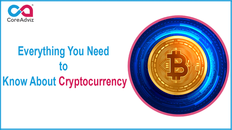 Everything You Need to Know About Cryptocurrency
