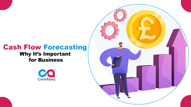 Cash Flow Forecasting – Why It’s Important for Business