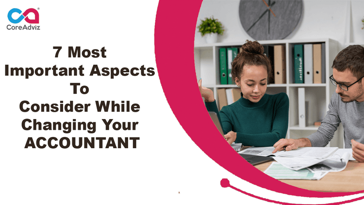 7 Most Important Aspects to Consider While Changing Your Accountant