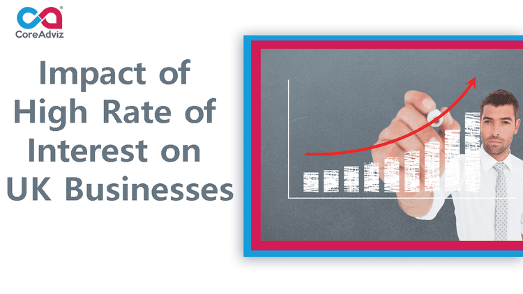Impact of High Rate of Interest on UK Businesses