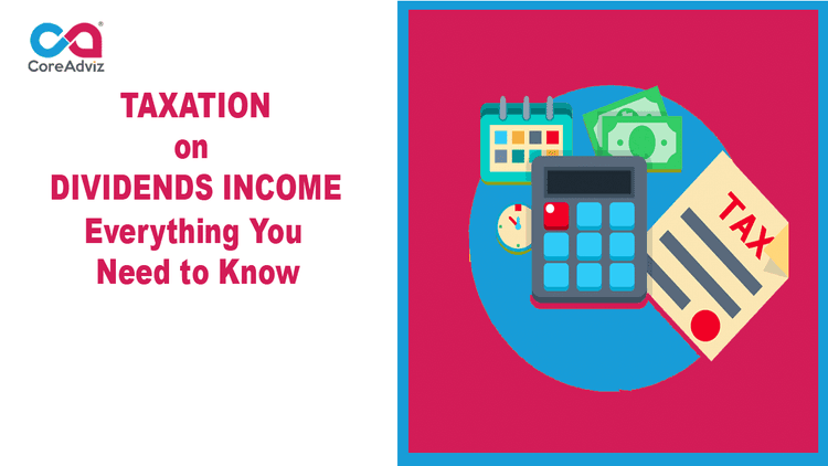 Taxation on Dividends Income – Everything You Need to Know