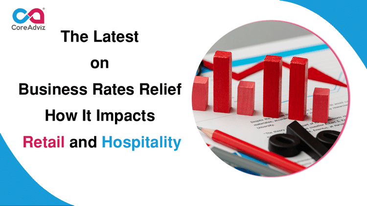 The Latest on Business Rates Relief – How It Impacts Retail and Hospitality
