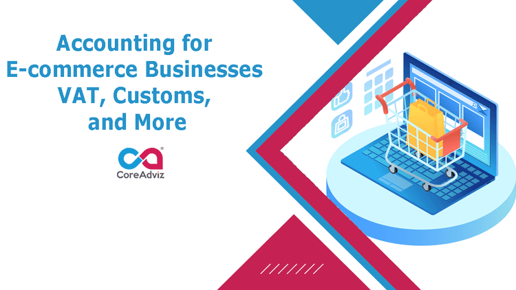 Accounting for E-commerce Businesses VAT, Customs, and More