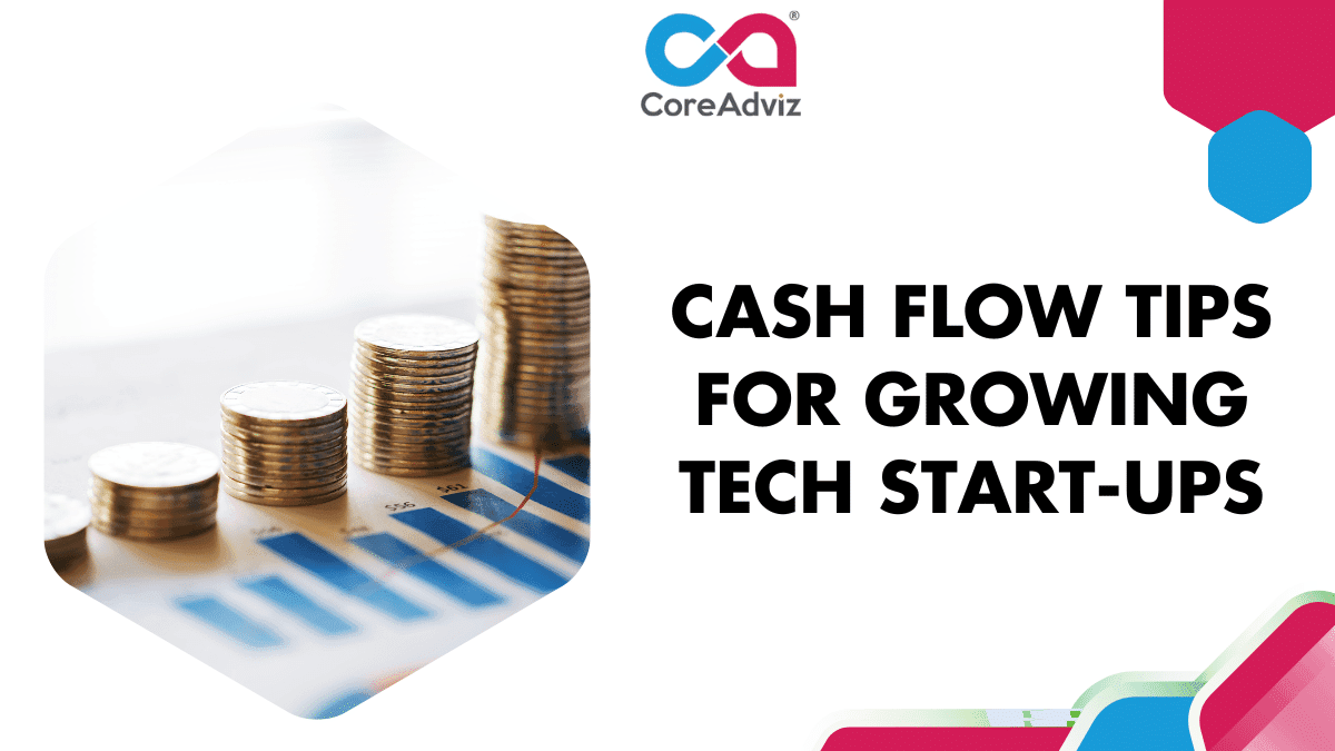 Cash Flow Tips for Growing Tech Start-ups