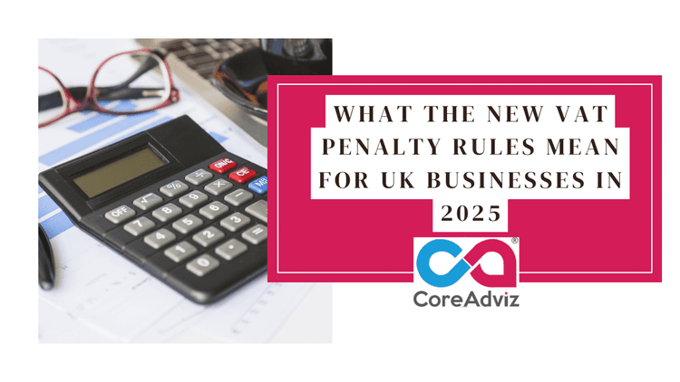 What the New VAT Penalty Rules Mean for UK Businesses in 2025