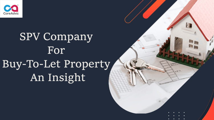 SPV Company For Buy-To-Let Property – An Insight