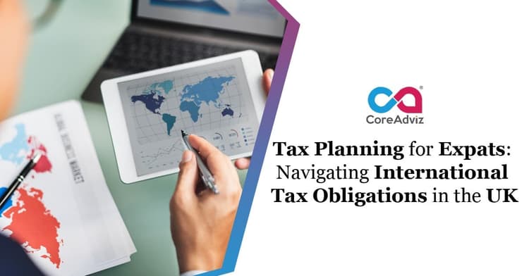 Tax Planning for Expats: Navigating International Tax Obligations in the UK
