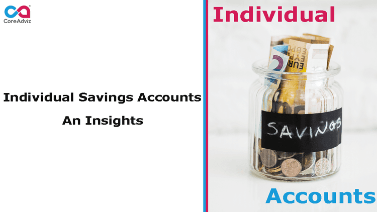 Individual Savings Accounts – An Insights