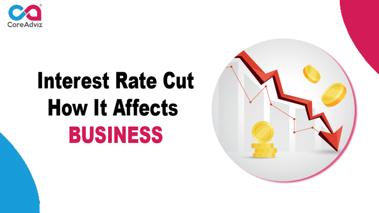 Interest Rate Cut – How It Affects Business