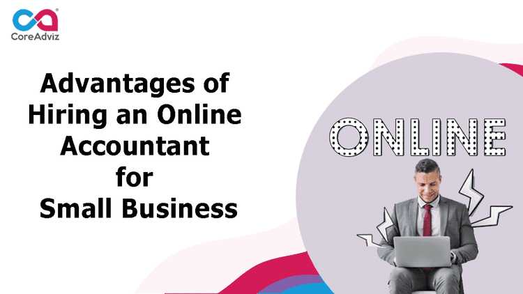Advantages of Hiring an Online Accountant for Small Business