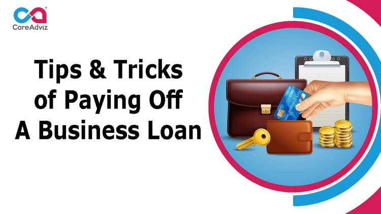 Tips & Tricks of Paying Off A Business Loan