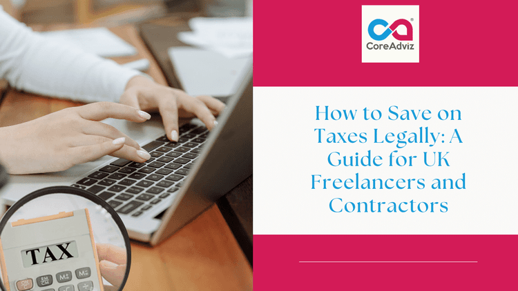 How to Save on Taxes Legally: A Guide for UK Freelancers and Contractors