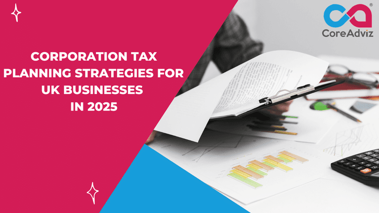 Corporation Tax Planning Strategies for UK Businesses in 2025