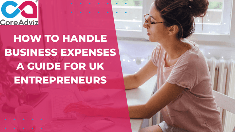 How to Handle Business Expenses: A Guide for UK Entrepreneurs