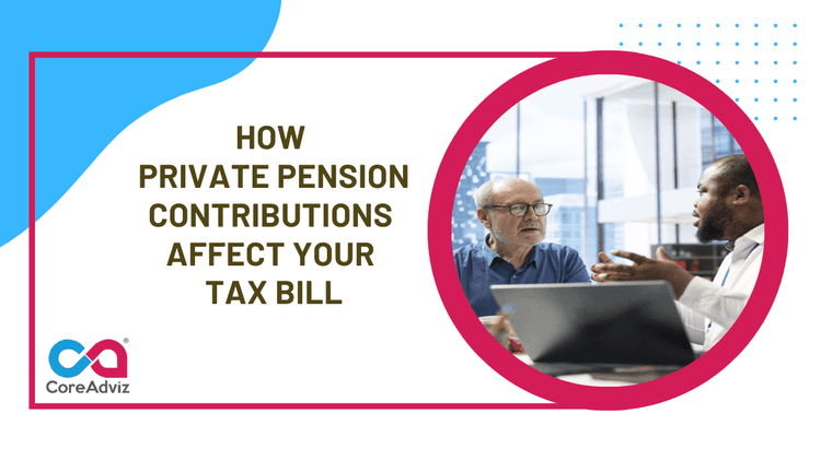 How Private Pension Contributions Affect Your Tax Bill
