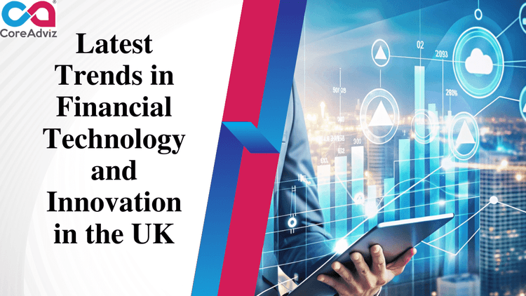 Latest Trends in Financial Technology and Innovation in the UK