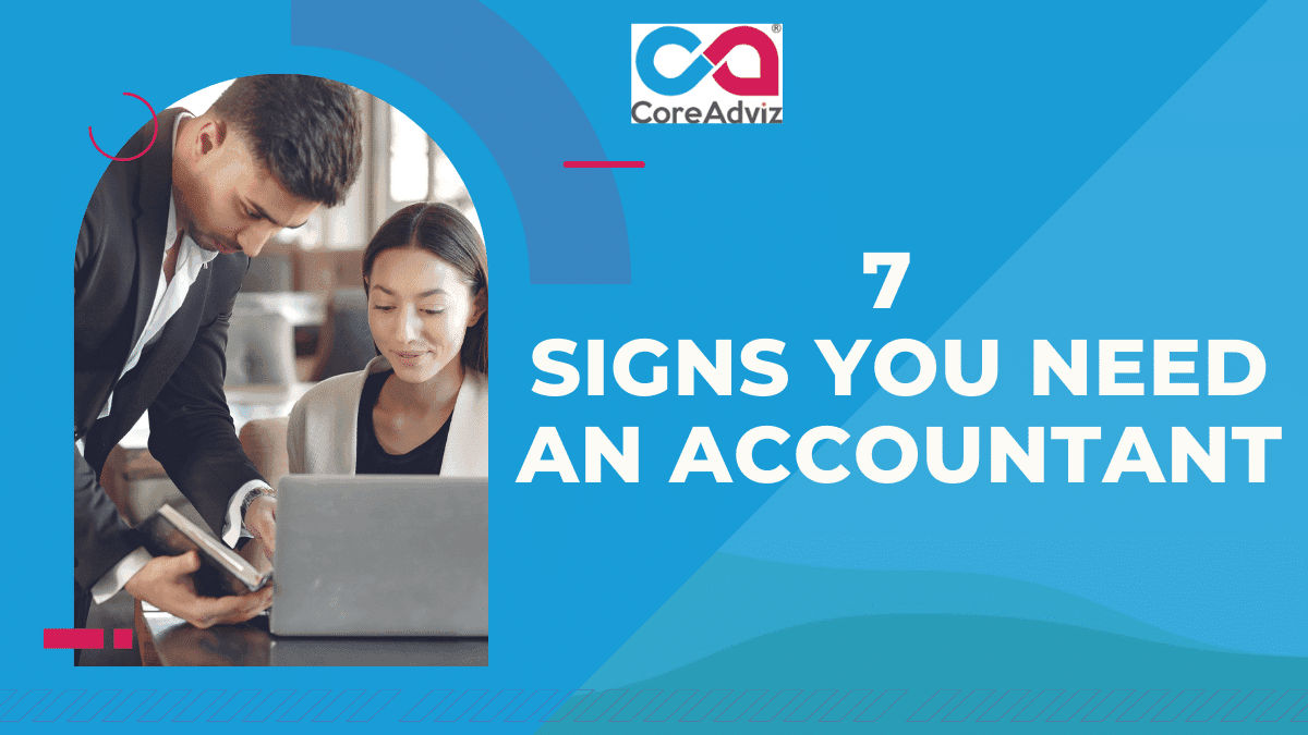 7 Signs You Need an Accountant
